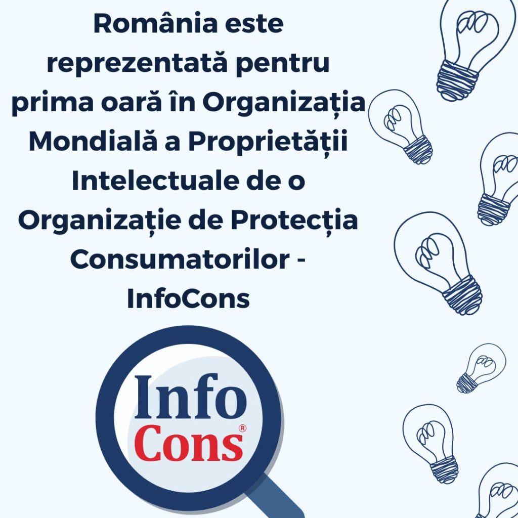 România este reprezentată pentru prima oară în Organizația Mondială a Proprietății Intelectuale OMPI / World Intellectual Property Organization WIPO / Organisation mondiale de la propriété intellectuelle OMPI de o Organizație de Protecția Consumatorilor - InfoCons 