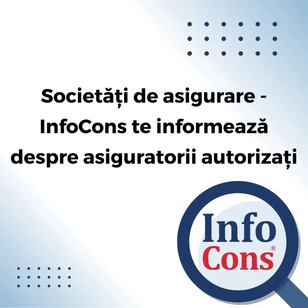 Societăți de asigurare - InfoCons Protecția Consumatorilor te informează despre asiguratorii autorizați !
