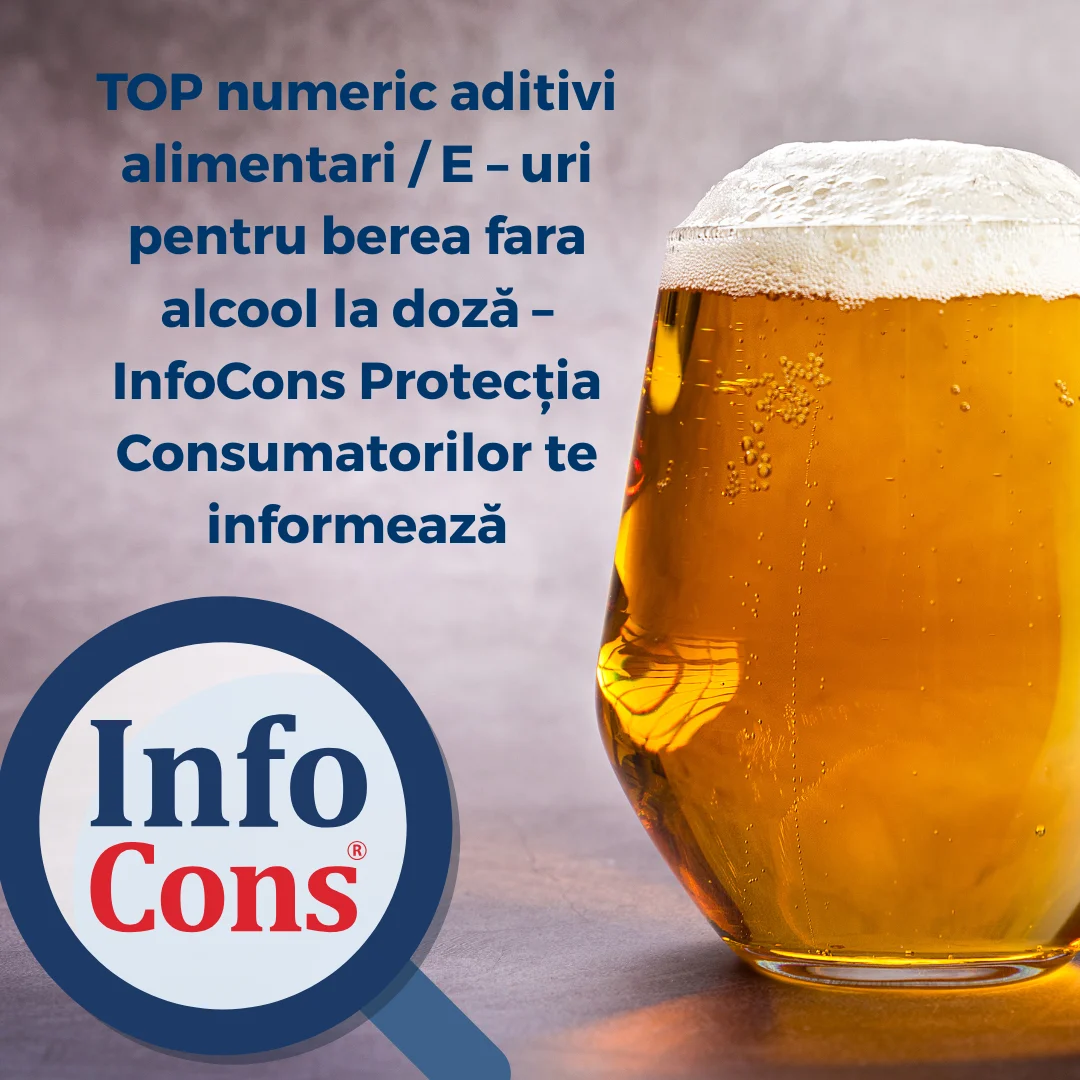 TOP numeric aditivi alimentari / E – uri pentru berea fara alcool la doză – InfoCons Protecția Consumatorilor te informează