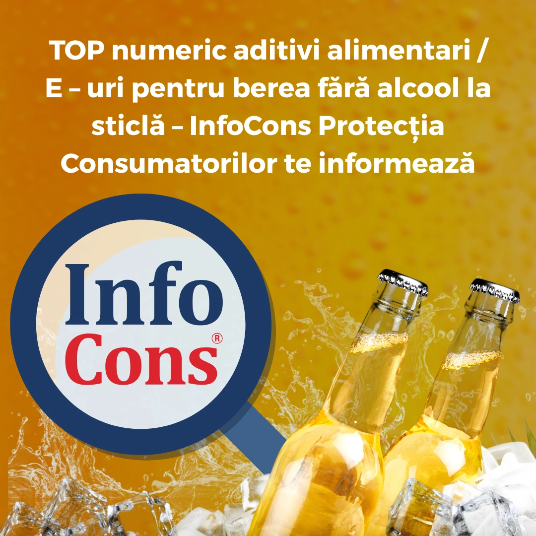 TOP numeric aditivi alimentari / E – uri pentru berea fără alcool la sticlă – InfoCons Protecția Consumatorilor te informează