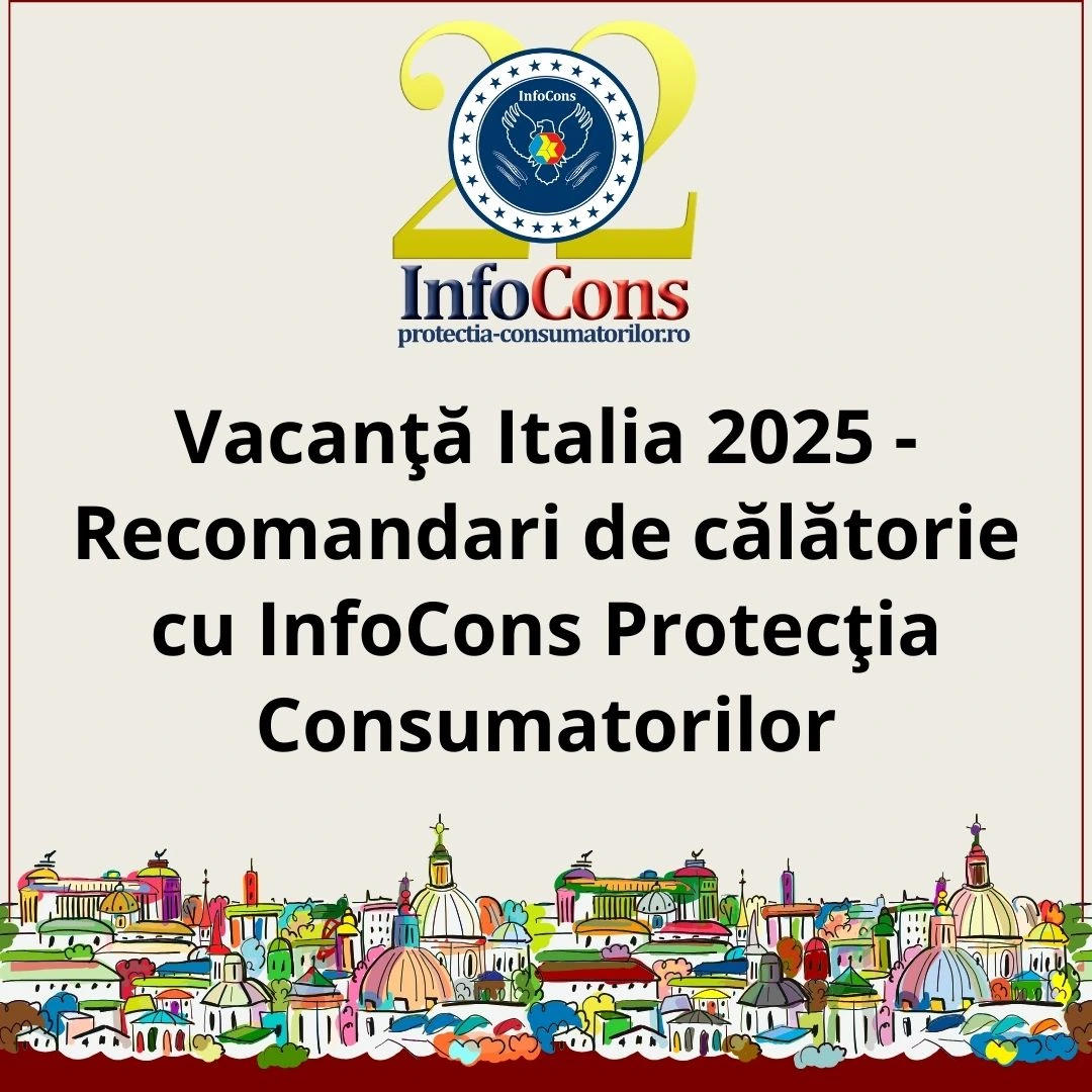Vacanță Italia 2025 - Recomandari de călătorie cu InfoCons Protecția Consumatorilor