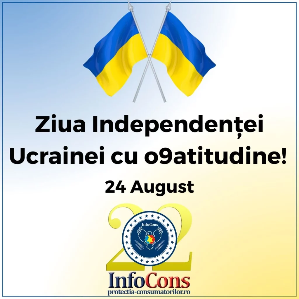 Ziua Independenței Ucrainei cu o9atitudine ! InfoCons Protecția Consumatorului te informează !