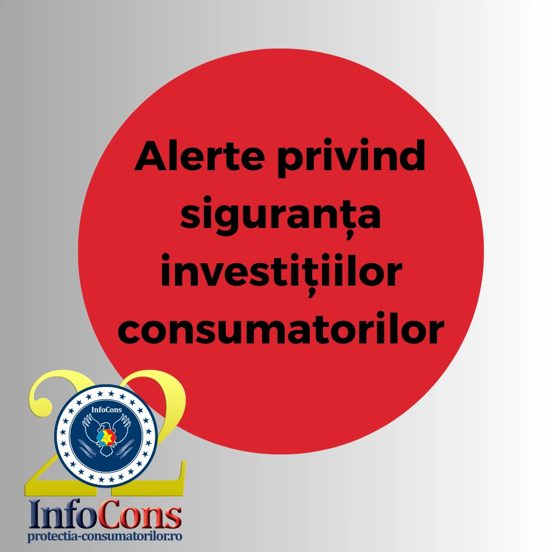 Alerte privind siguranța investițiilor consumatorilor