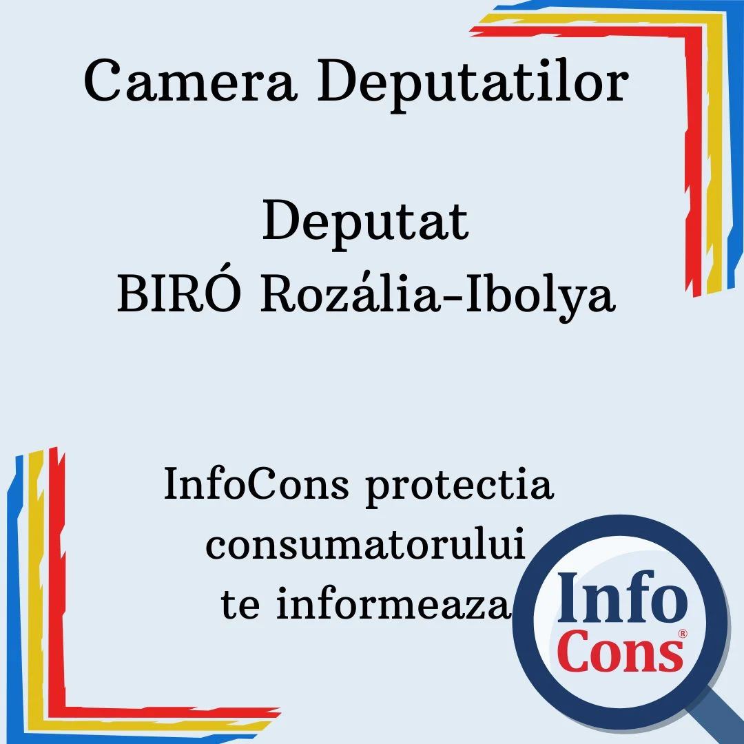 Camera Deputatilor – Deputat BIRÓ Rozália-Ibolya – InfoCons protectia consumatorului te informeaza