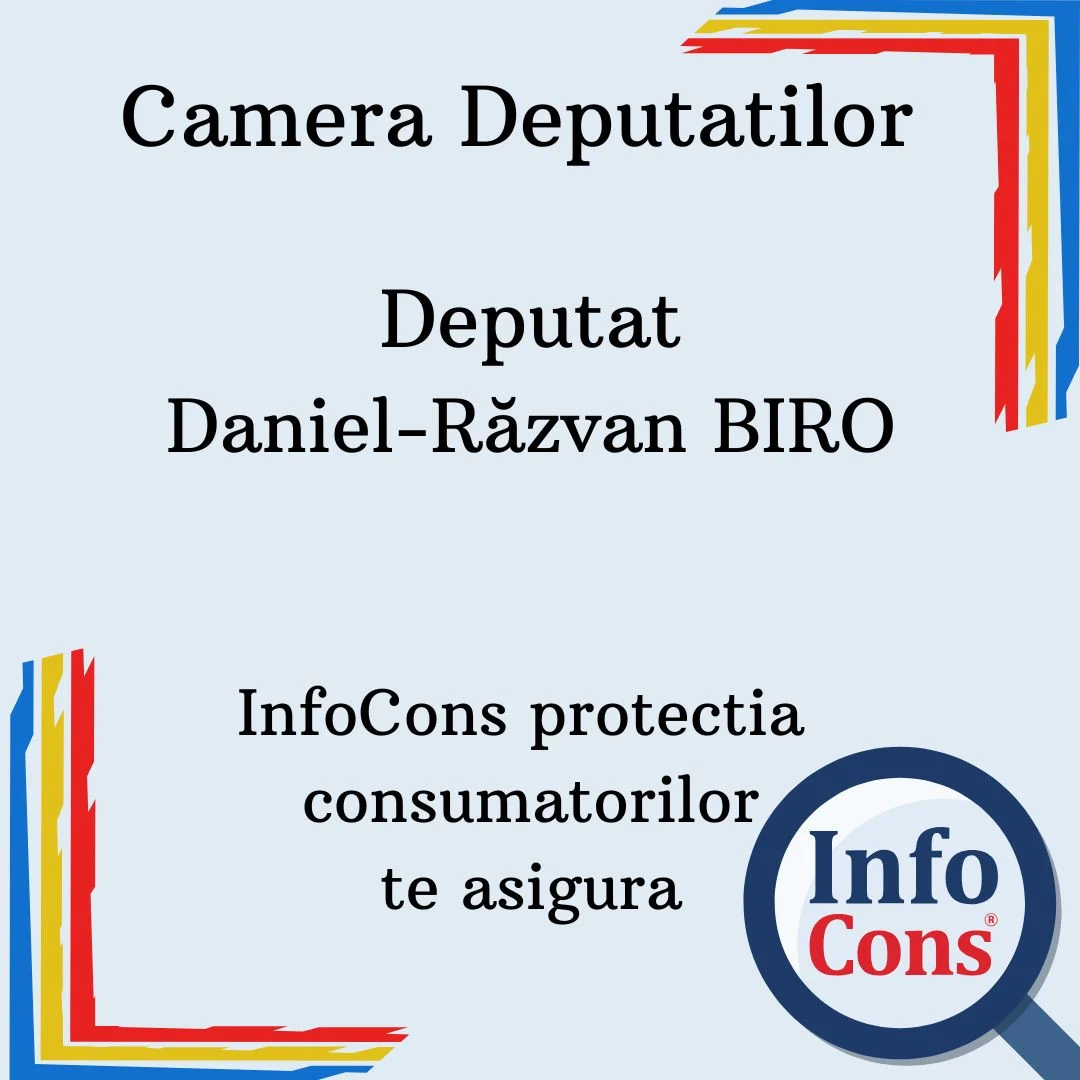 Camera Deputatilor – Deputat Daniel-Răzvan BIRO – InfoCons protectia consumatorilor te asigura