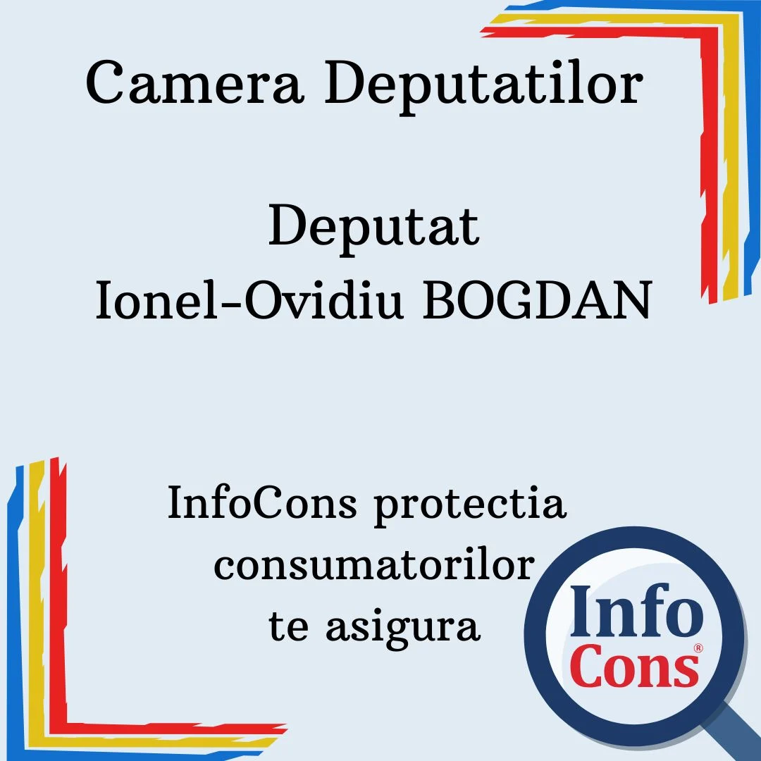 Camera Deputatilor – Deputat Ionel-Ovidiu BOGDAN – InfoCons protectia consumatorilor te asigura