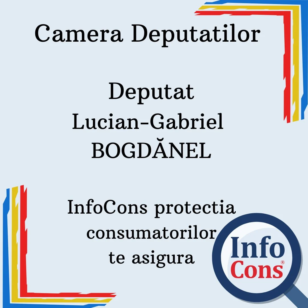 Camera Deputatilor – Deputat Lucian-Gabriel BOGDĂNEL – InfoCons protectia consumatorilor te asigura
