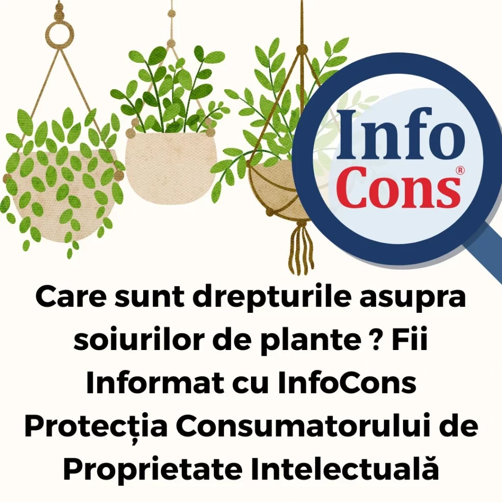 Care sunt drepturile asupra soiurilor de plante ? Fii Informat cu InfoCons Protecția Consumatorului de Proprietate Intelectuală