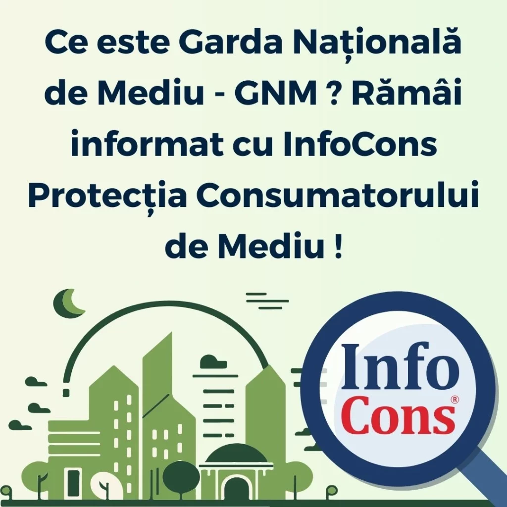 Ce este Garda Națională de Mediu - GNM ? Rămâi informat cu InfoCons Protecția Consumatorului de Mediu !