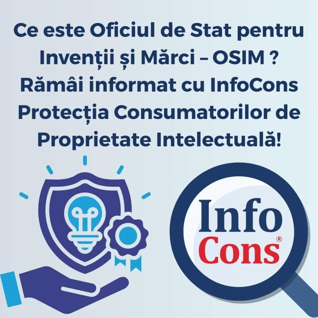 Ce este Oficiul de Stat pentru Invenţii şi Mărci &ndash; OSIM ? Răm&acirc;i informat cu InfoCons Protecția Consumatorilor de Proprietate Intelectuală !