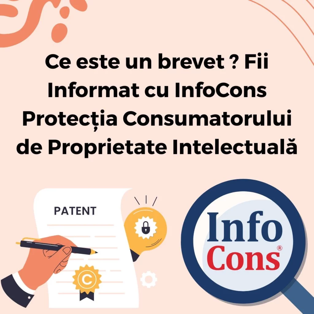 Ce este un brevet ? Fii Informat cu InfoCons Protecția Consumatorului de Proprietate Intelectuală