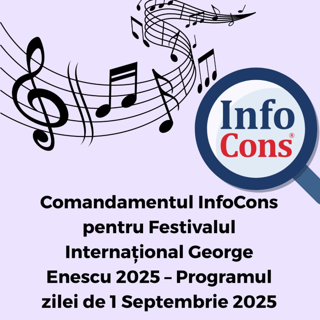 Comandamentul InfoCons Protecția Consumatorului pentru Festivalul Internațional George Enescu 2025 – Programul zilei de 1 Septembrie 2025