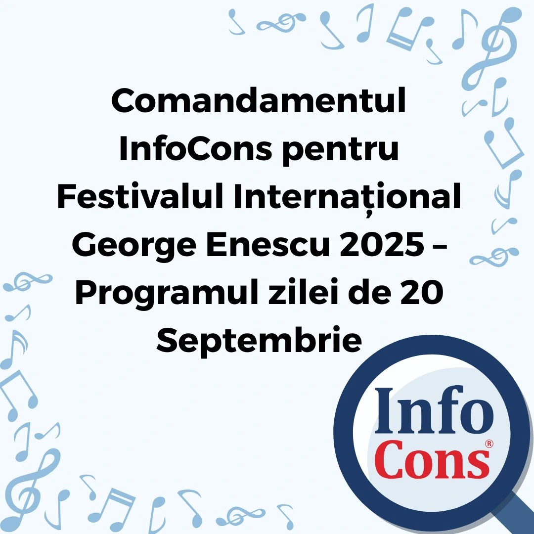 Comandamentul InfoCons pentru Festivalul Internațional George Enescu 2025 – Programul zilei de 20 Septembrie