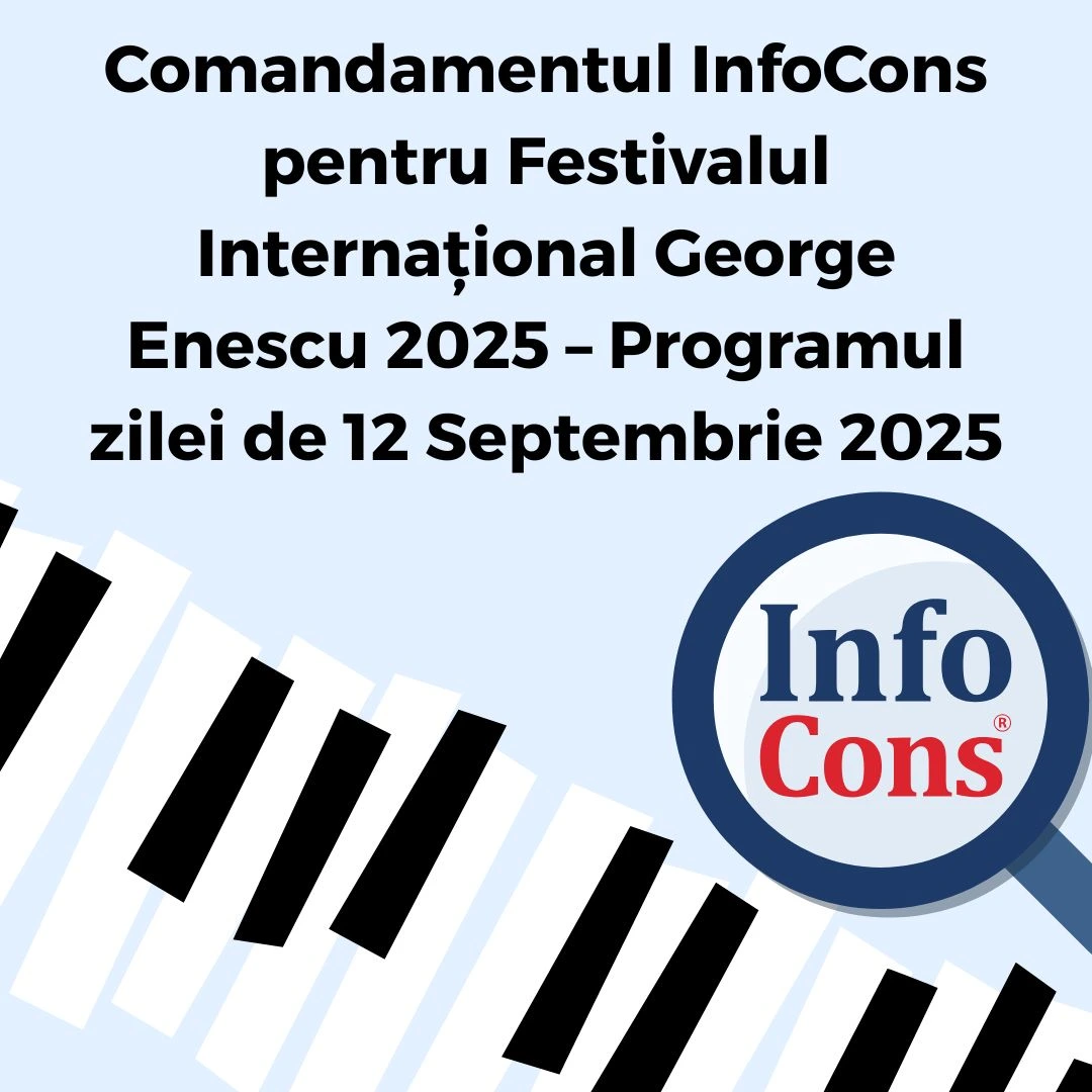 Comandamentul InfoCons pentru Festivalul Internațional George Enescu 2025 – Programul zilei de 12 Septembrie 2025
