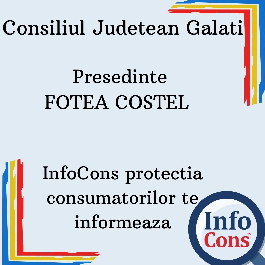 Consiliul Judetean Galati – Presedinte FOTEA COSTEL  – InfoCons protecția consumatorilor te informeaza