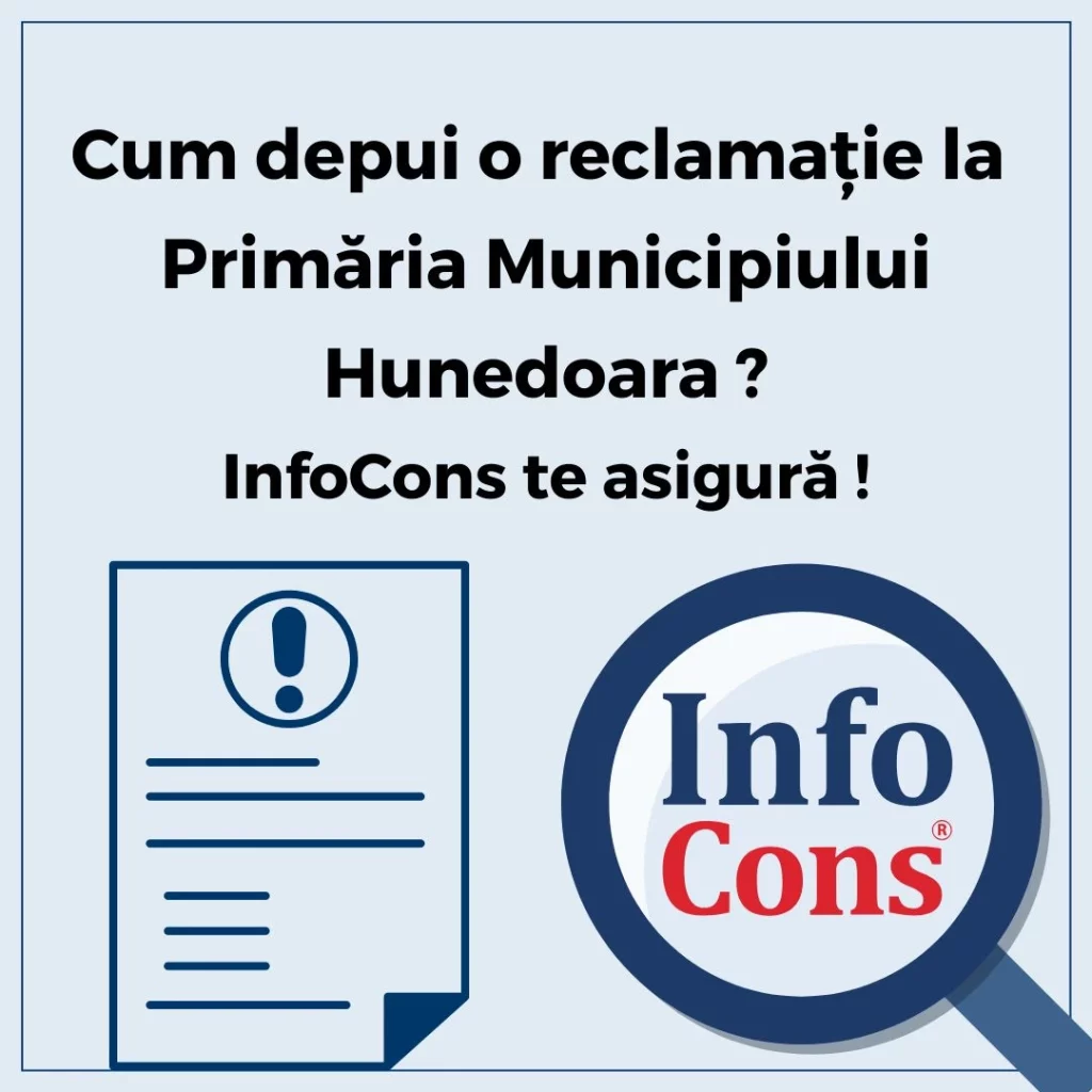 Cum depui reclamație la Primăria Municipiului Hunedoara ? InfoCons Protecția Consumatorului te asigură !