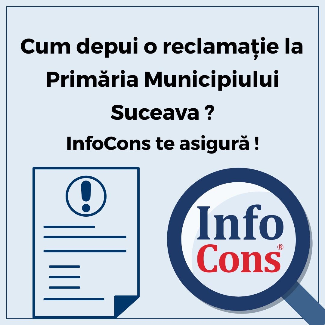 Cum depui reclamație la Primăria Municipiului Suceava ? InfoCons Protecția Consumatorului te asigură !