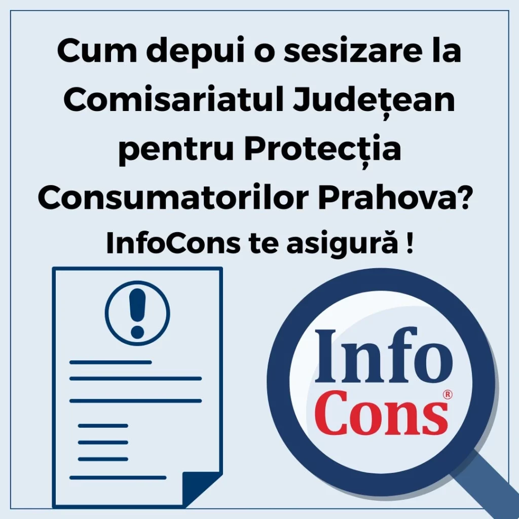 Cum depui o sesizare la Autoritatea Națională pentru Protecția Consumatorilor ANPC - Comisariatul Județean pentru Protecția Consumatorilor Prahova - CJPC Prahova ? InfoCons Protecția Consumatorului te asigură !
