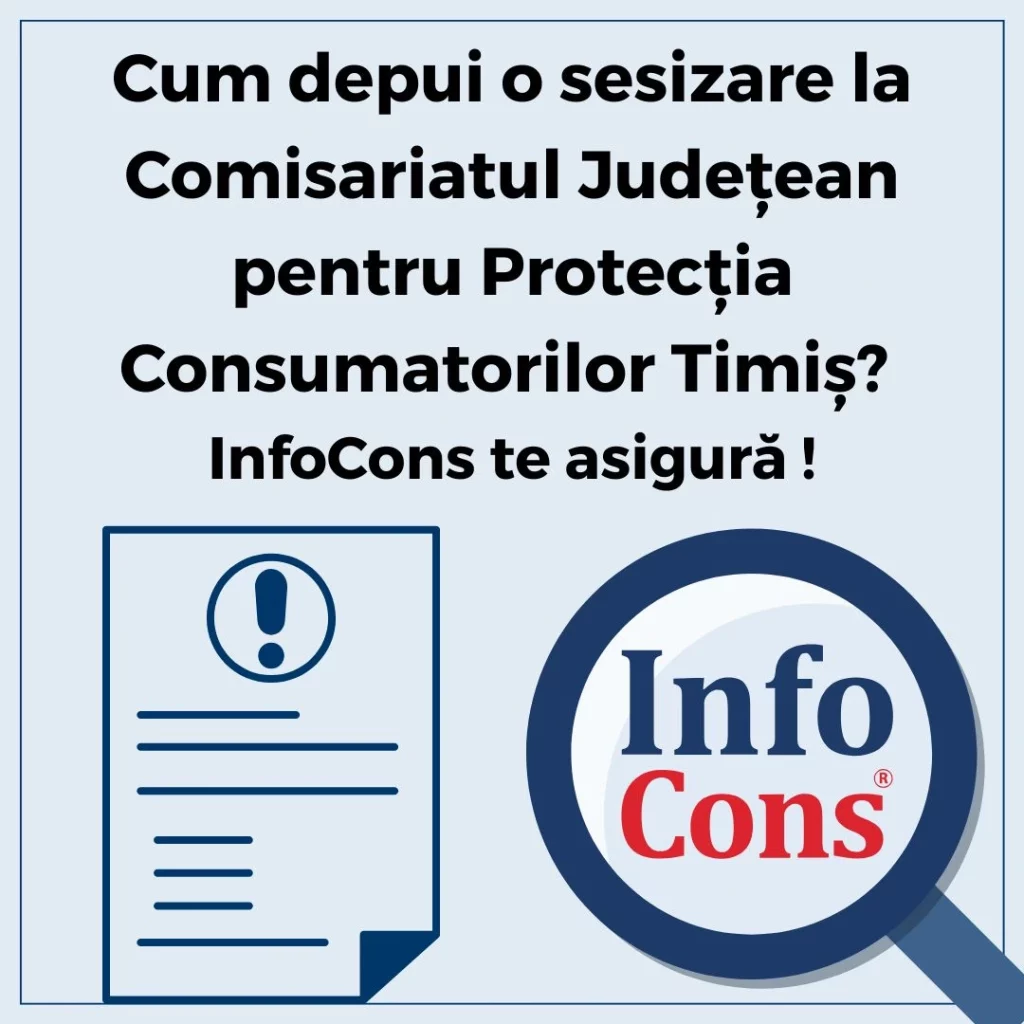 Cum depui o sesizare la Autoritatea Națională pentru Protecția Consumatorilor ANPC - Comisariatul Județean pentru Protecția Consumatorilor Timiș - CJPC Timiș ? InfoCons Protecția Consumatorului te asigură !