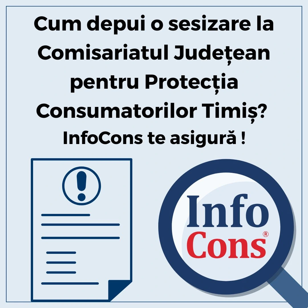 Cum depui o sesizare la Autoritatea Națională pentru Protecția Consumatorilor ANPC - Comisariatul Județean pentru Protecția Consumatorilor Timiș - CJPC Timiș ? InfoCons Protecția Consumatorului te asigură !