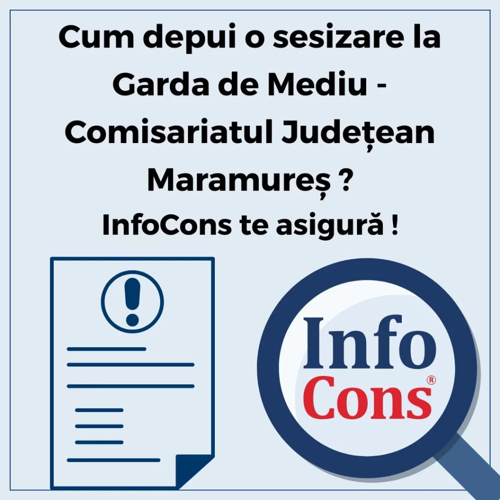 Cum depui o sesizare la Garda de Mediu - Comisariatul Județean Maramureș ? InfoCons Protecția Consumatorului te asigură !