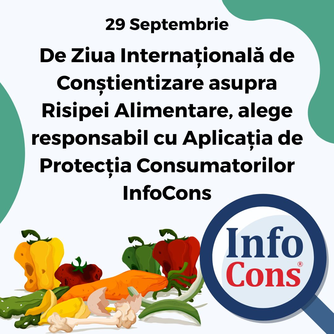 De Ziua Internațională de Conștientizare asupra Risipei Alimentare , alege responsabil cu Aplicația de Protecția Consumatorilor InfoCons
