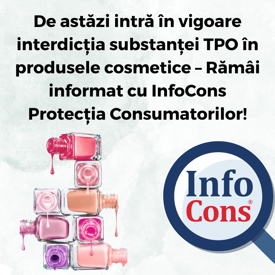 De astăzi intră în vigoare interdicția substanței TPO – Trimethylbenzoyl Diphenylphosphine Oxide în produsele cosmetice – Rămâi informat cu InfoCons Protecția Consumatorilor !