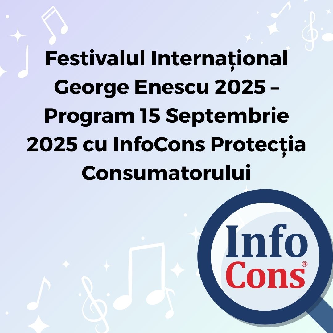 Festivalul Internațional George Enescu 2025 – Program 15 Septembrie 2025 cu InfoCons Protecția Consumatorului