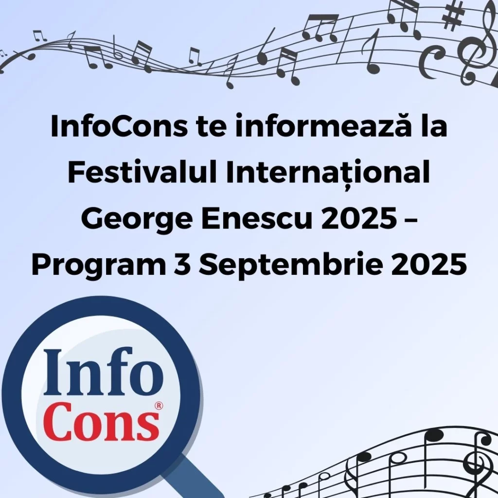 InfoCons Protecția Consumatorului te informează la Festivalul Internațional George Enescu 2025 &ndash; Program 3 Septembrie 2025