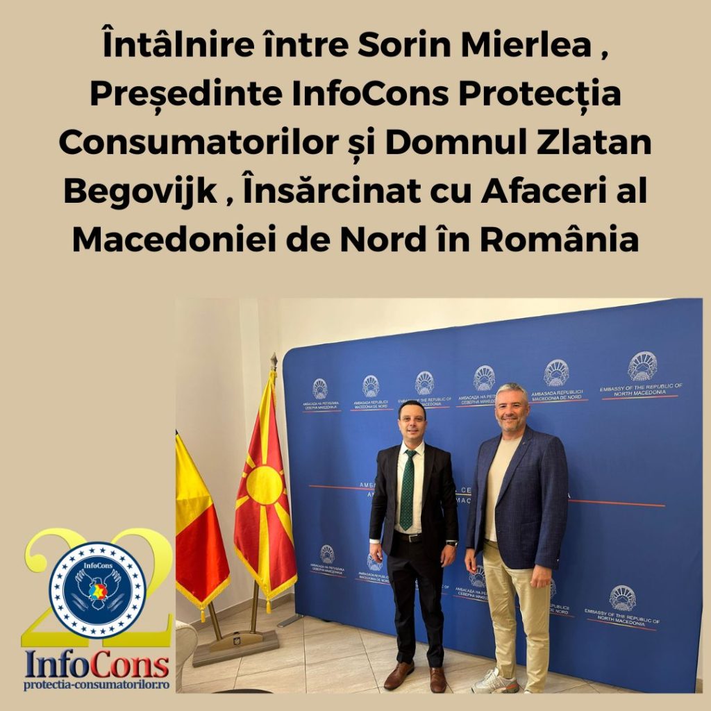 Întâlnire între Sorin Mierlea , Președinte InfoCons Protecția Consumatorilor și Domnul Zlatan Begovijk , Însărcinat cu Afaceri al Macedoniei de Nord în România