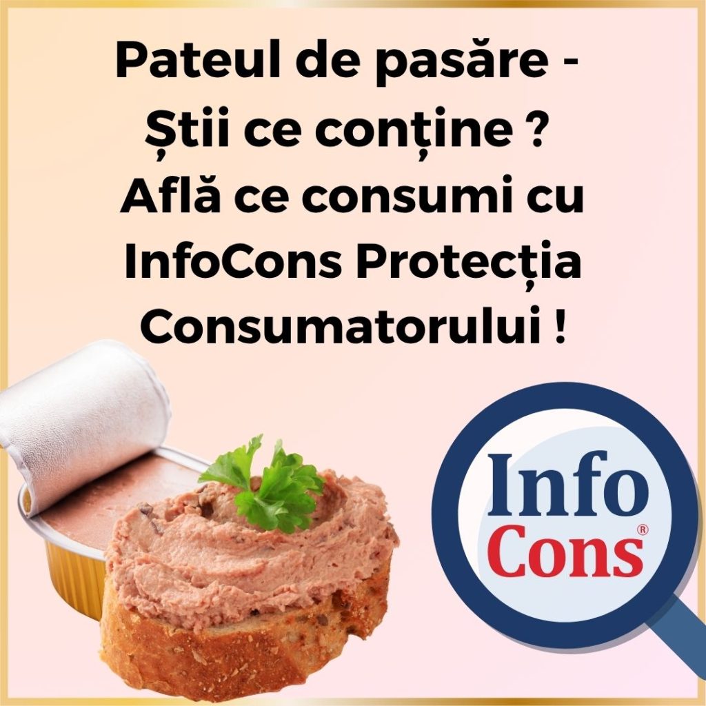 Pateul de pasăre - Știi ce conține ? Află ce consumi cu InfoCons Protecția Consumatorului !