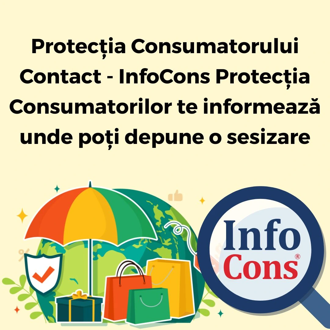 Protecția Consumatorului Contact - InfoCons Protecția Consumatorilor te informează unde poți depune o sesizare