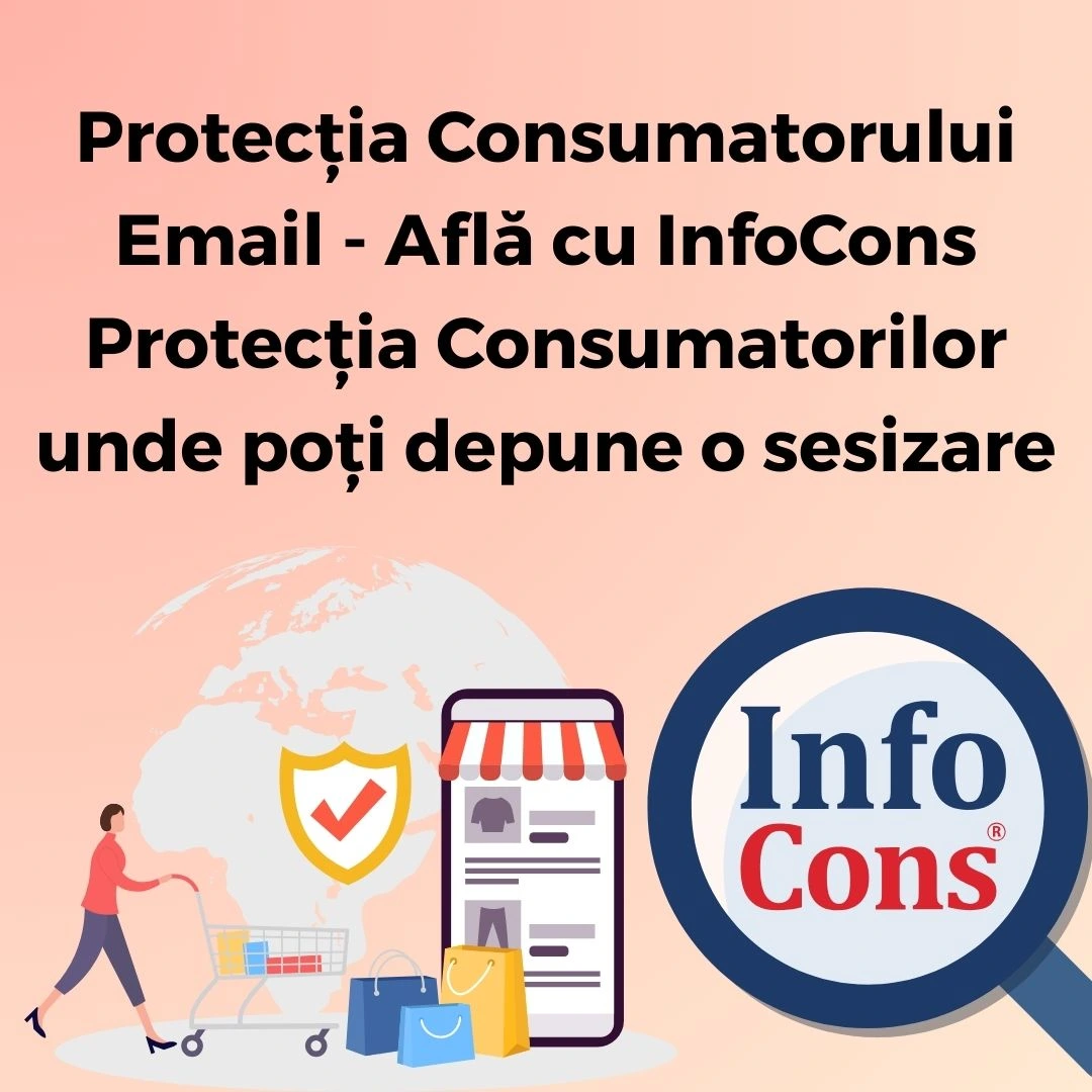 Protecția Consumatorului Email - Află cu InfoCons Protecția Consumatorilor unde poți depune o sesizare