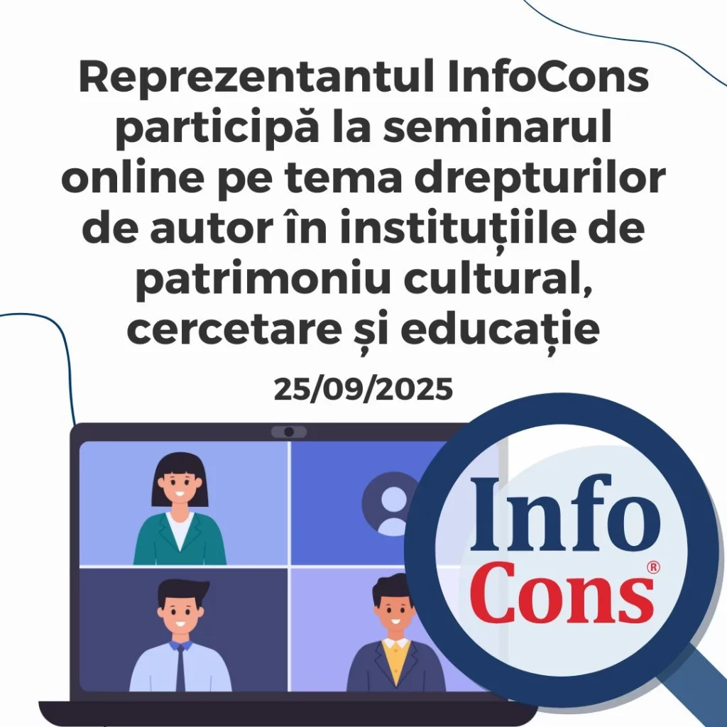 Reprezentantul InfoCons Protecția Consumatorilor participă la seminarul online pe tema drepturilor de autor în instituțiile de patrimoniu cultural, cercetare și educație