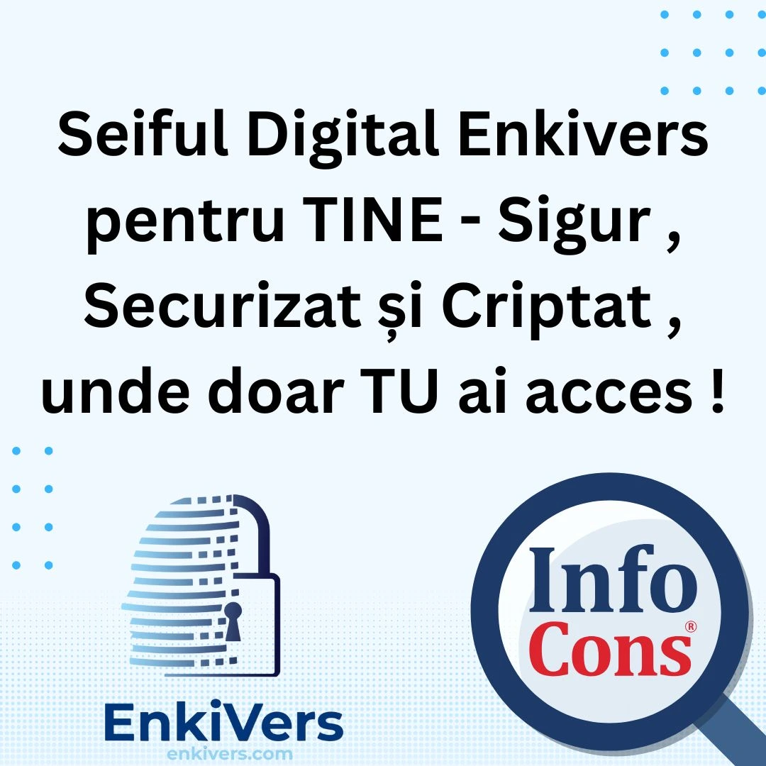 Seiful Digital Enkivers pentru TINE - Sigur , Securizat și Criptat , unde doar TU ai acces !