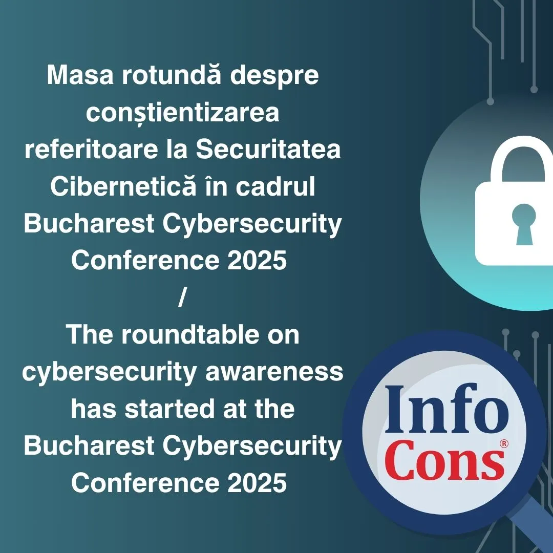 A început masa rotundă despre conștientizarea referitoare la Securitatea Cibernetică în cadrul Bucharest Cybersecurity Conference 2025 – InfoCons Protecția Consumatorilor de Cyber security / The roundtable on cybersecurity awareness has started at the Bucharest Cybersecurity Conference 2025 – InfoCons Consumer Protection in Cybersecurity