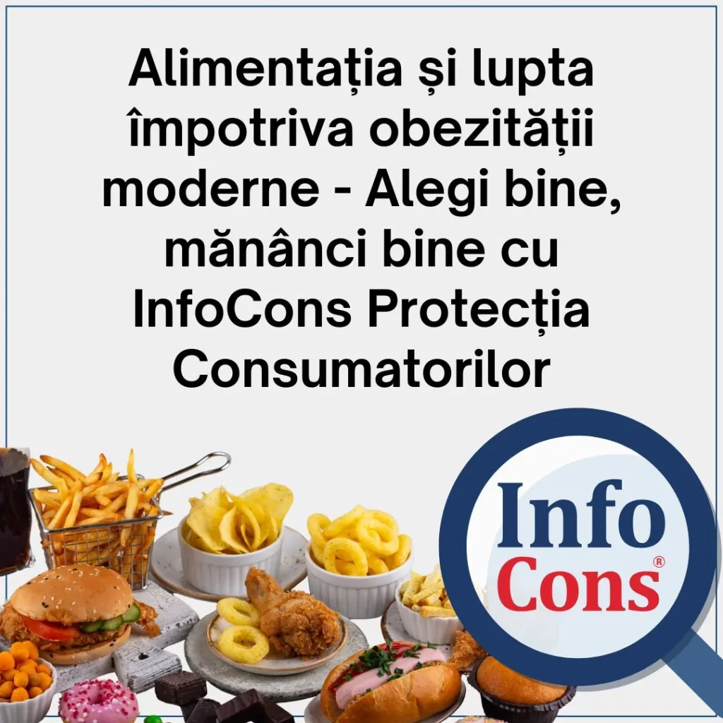 Alimentația și lupta împotriva obezității moderne - Alegi bine , mănânci bine cu InfoCons Protecția Consumatorilor
