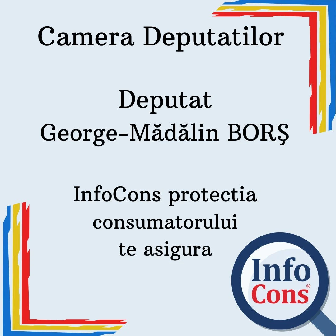 Camera Deputatilor &ndash; Deputat George-Mădălin BORŞ &ndash; InfoCons protectia consumatorului te asigura