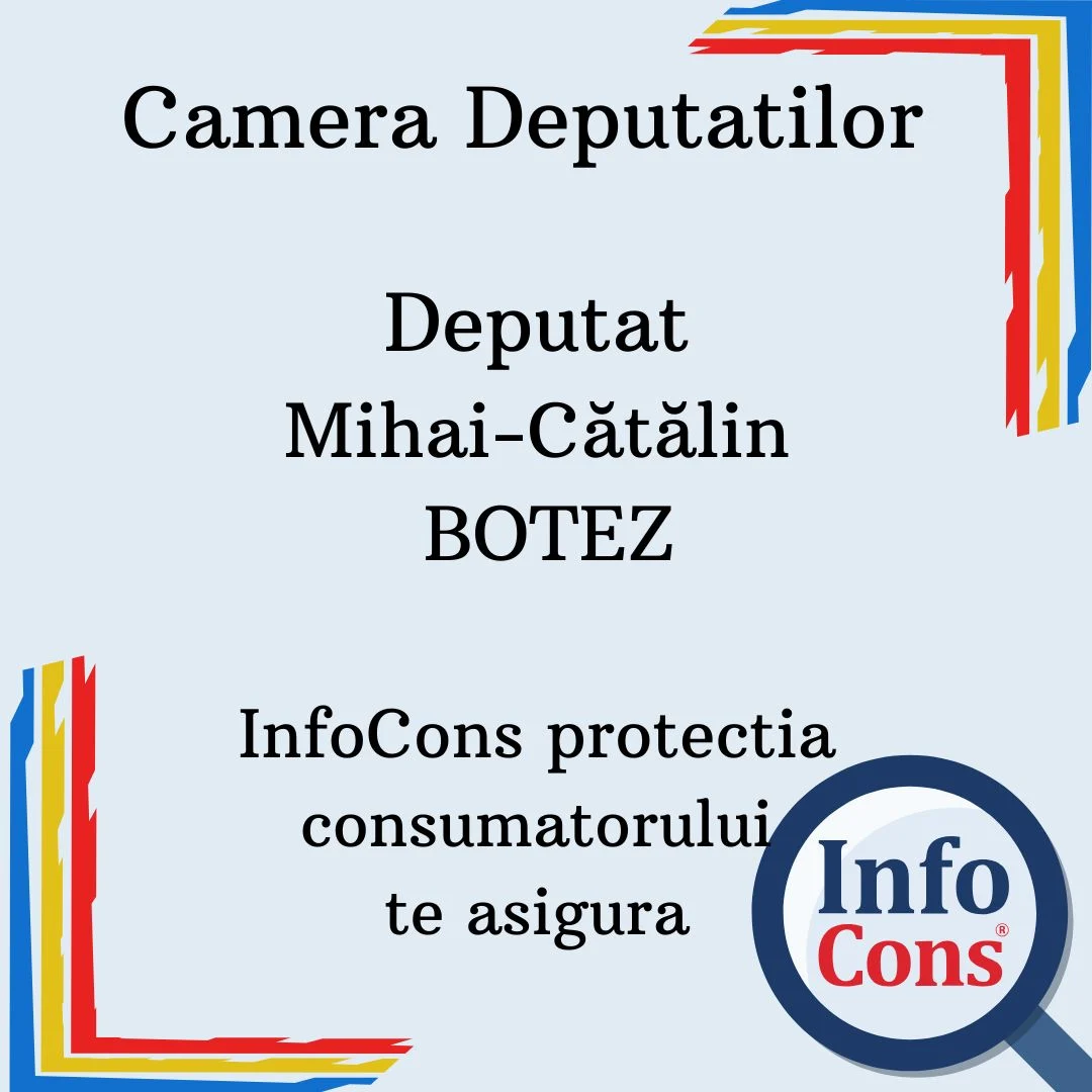 Camera Deputatilor &ndash; Deputat Mihai-Cătălin BOTEZ &ndash; InfoCons protectia consumatorului te asigura