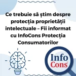 Ce trebuie să știm despre protecția proprietății intelectuale – Fii informat cu InfoCons Protecția Consumatorilor de Proprietate Intelectuală