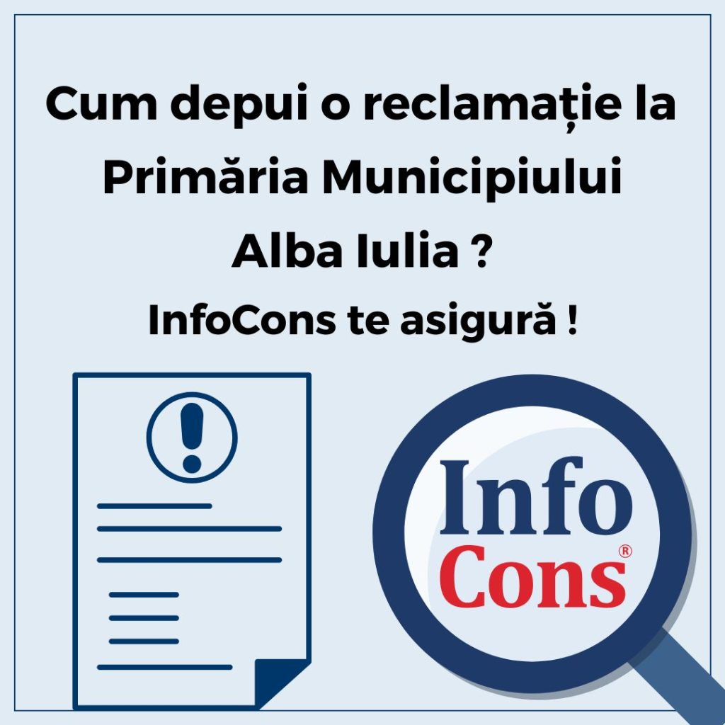 Cum depui reclamație la Primăria Municipiului Alba Iulia ? InfoCons Protecția Consumatorului te asigură !