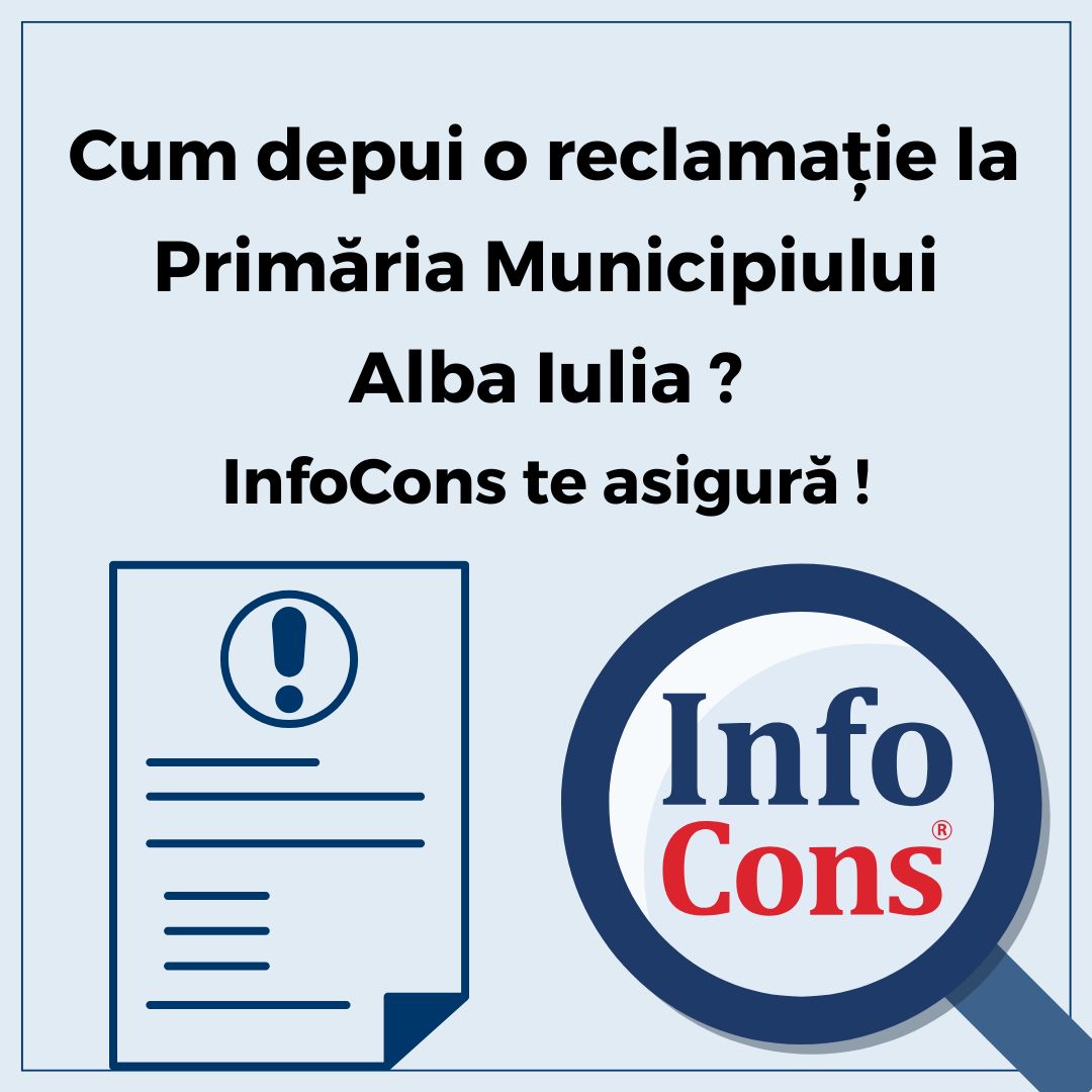 Cum depui reclamație la Primăria Municipiului Alba Iulia ? InfoCons Protecția Consumatorului te asigură !