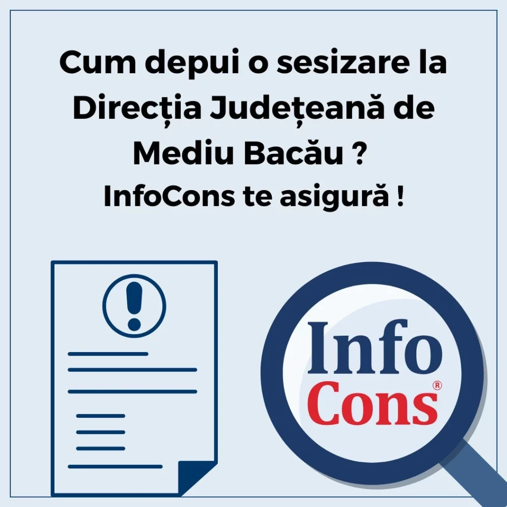 Cum depui o sesizare la Direcția Județeană de Mediu Bacău - Agenția Națională pentru Mediu și Arii Protejate - ANMAP ? InfoCons Protecția Consumatorilor te asigură !