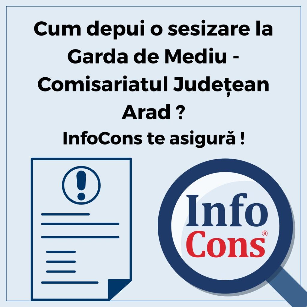Cum depui o sesizare la Garda de Mediu - Comisariatul Județean Arad ? InfoCons Protecția Consumatorului te asigură !