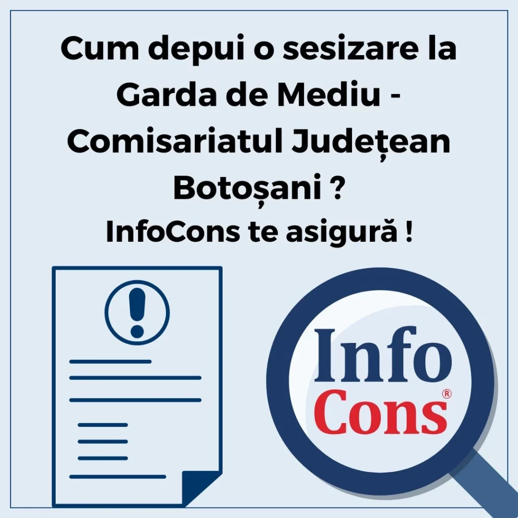 Cum depui o sesizare la Garda de Mediu - Comisariatul Județean Botoșani ? InfoCons Protecția Consumatorului te asigură !