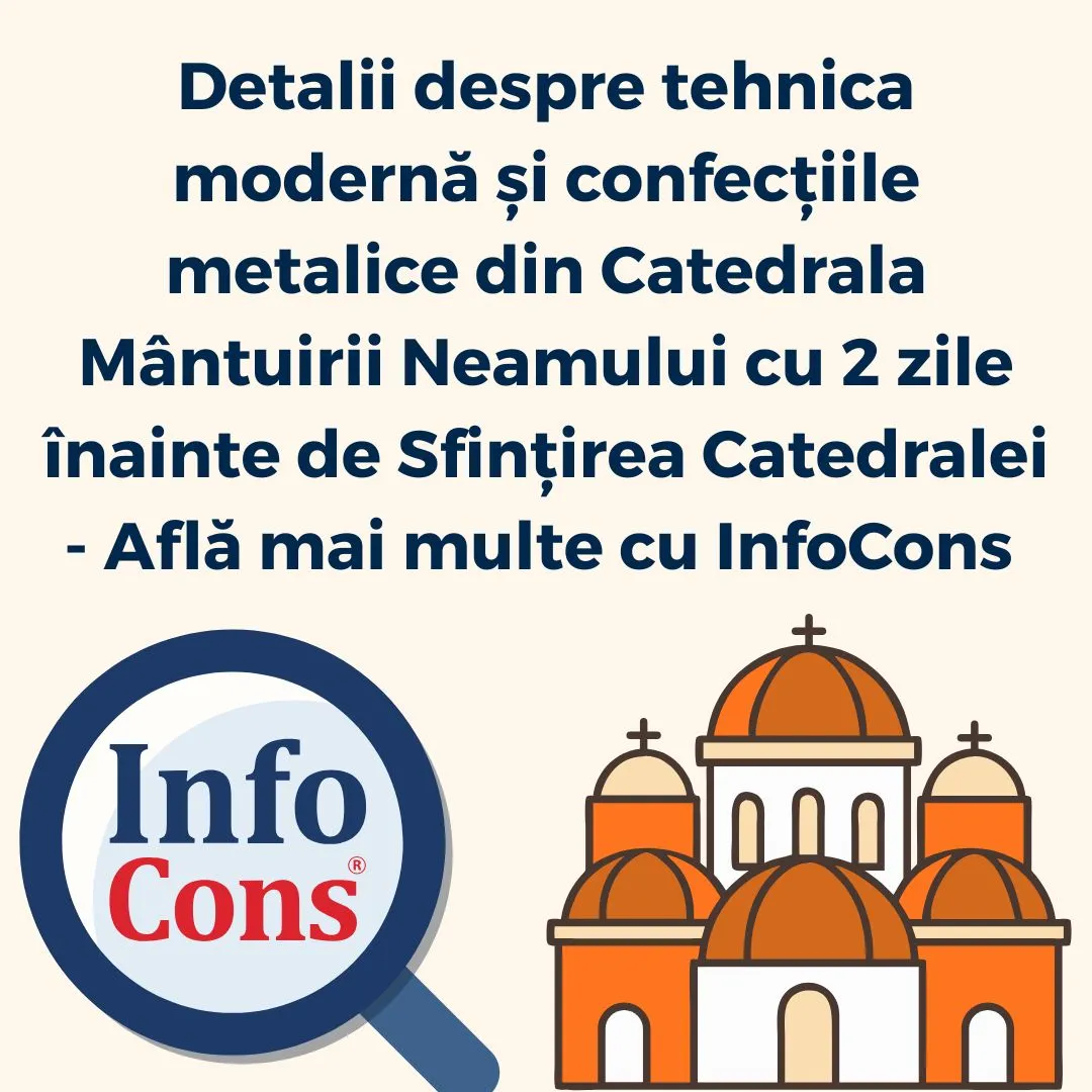 Detalii despre tehnica modernă și confecțiile metalice din Catedrala Mântuirii Neamului cu 2 zile înainte de Sfințirea Catedralei - Află mai multe cu InfoCons Protecția Consumatorilor