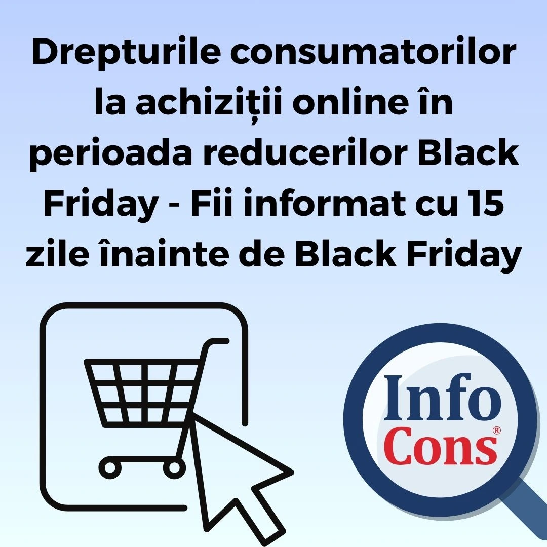 Drepturile consumatorilor la achiziții online în perioada reducerilor Black Friday - Fii informat cu 15 zile înainte de Black Friday cu InfoCons Protecția Consumatorilor
