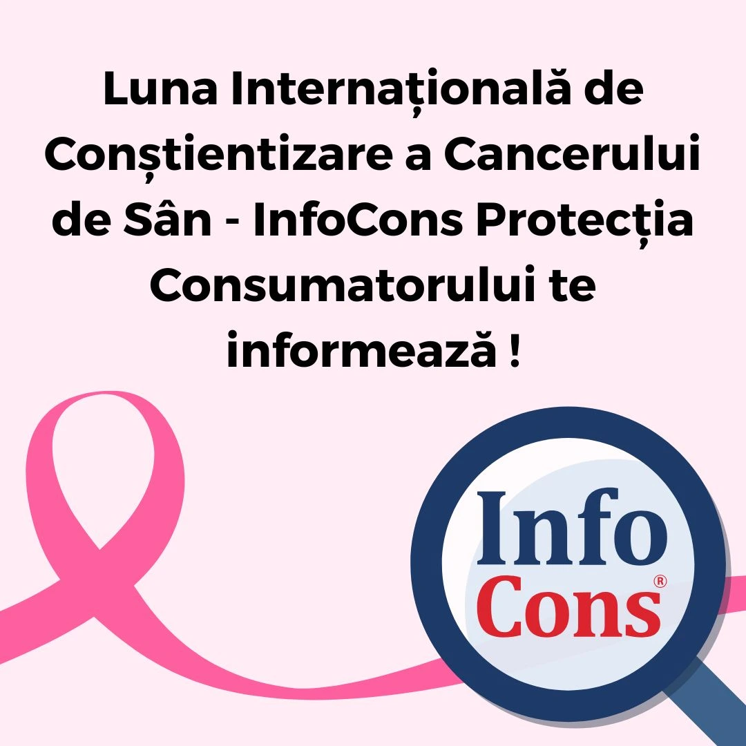 Luna Internațională de Conștientizare a Cancerului de Sân - InfoCons Protecția Consumatorului te informează !
