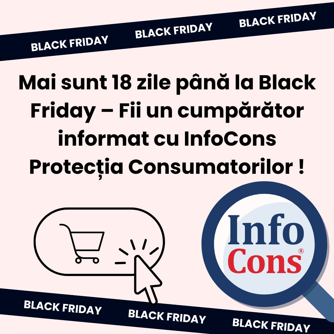 Mai sunt 18 zile p&acirc;nă la Black Friday &ndash; Fii un cumpărător informat cu InfoCons Protecția Consumatorilor !
