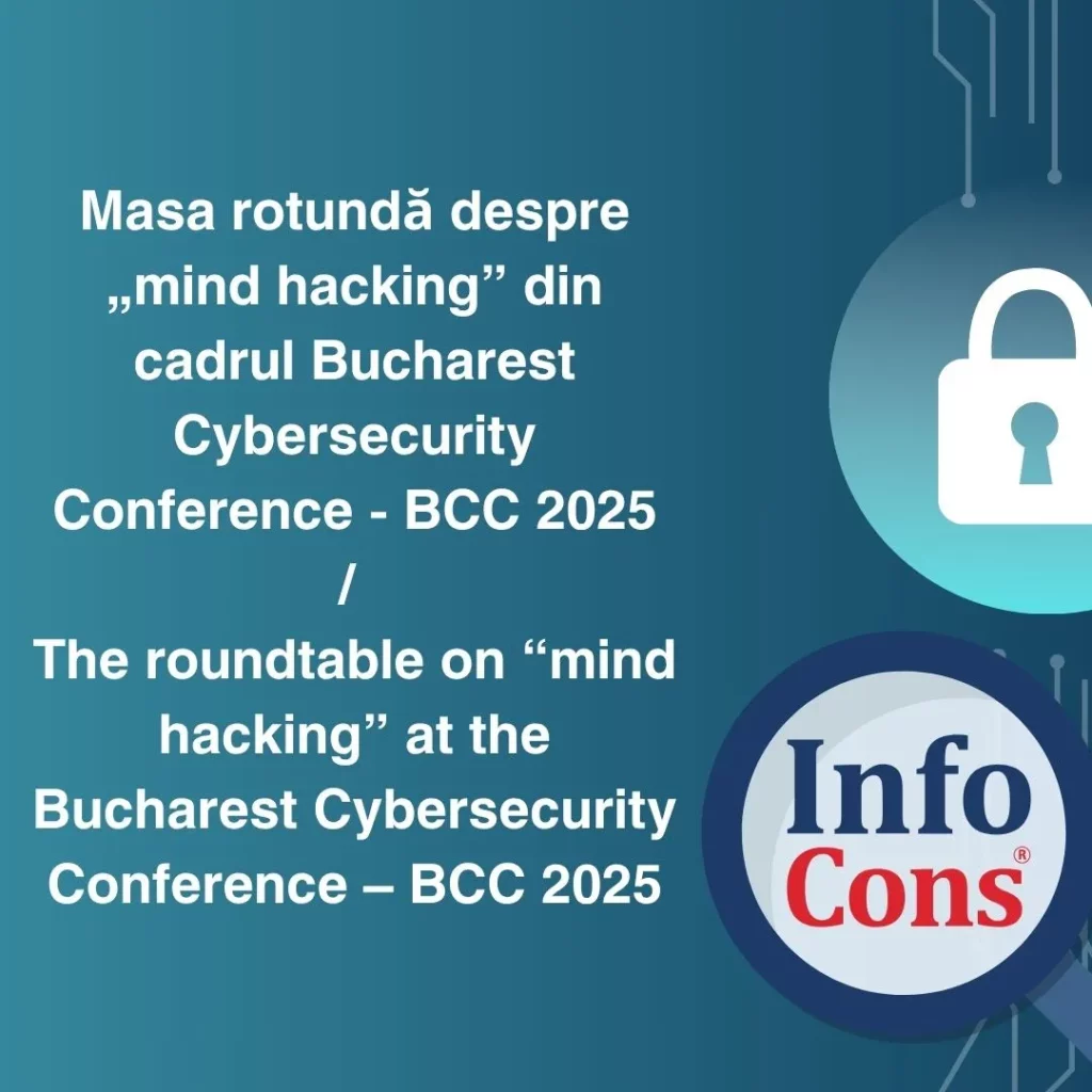 Masa rotundă despre &bdquo;mind hacking&rdquo; din cadrul Bucharest Cybersecurity Conference - BCC 2025&ndash; InfoCons Protecția Consumatorilor de Cyber security / The roundtable on &ldquo;mind hacking&rdquo; at the Bucharest Cybersecurity Conference &ndash; BCC 2025 &ndash; InfoCons Consumer Protection in Cybersecurity